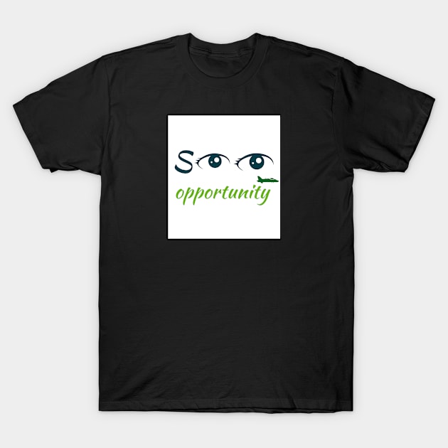 See opportunities T-Shirt by Imaginate